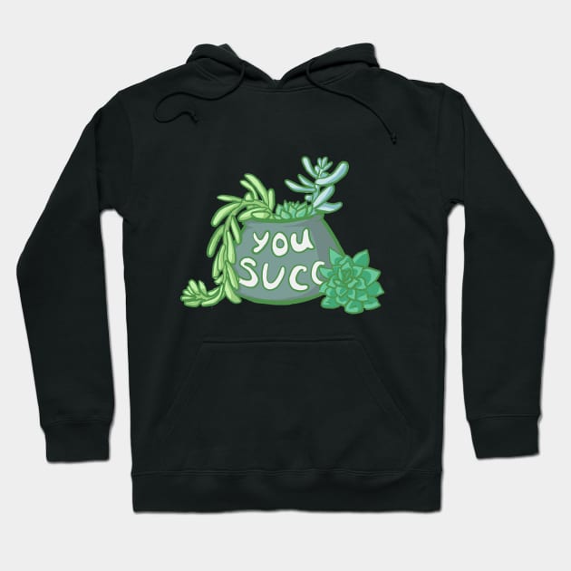 You Succ, Succulent Collection Hoodie by sheehanstudios